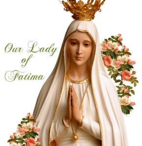 May 13th: Our Lady of Fatima
